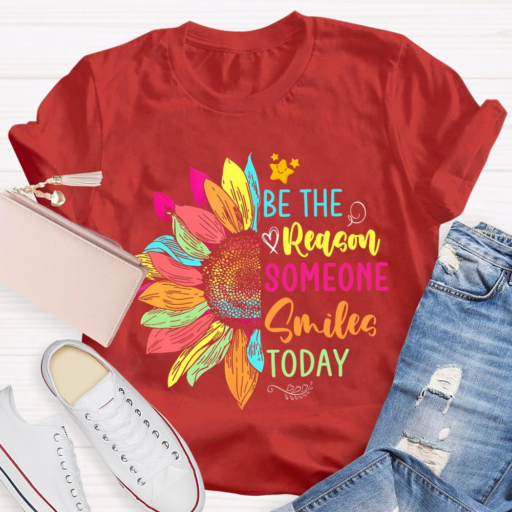 Be The Reason Someone Smiles Today Colorful Sunflower T-shirt