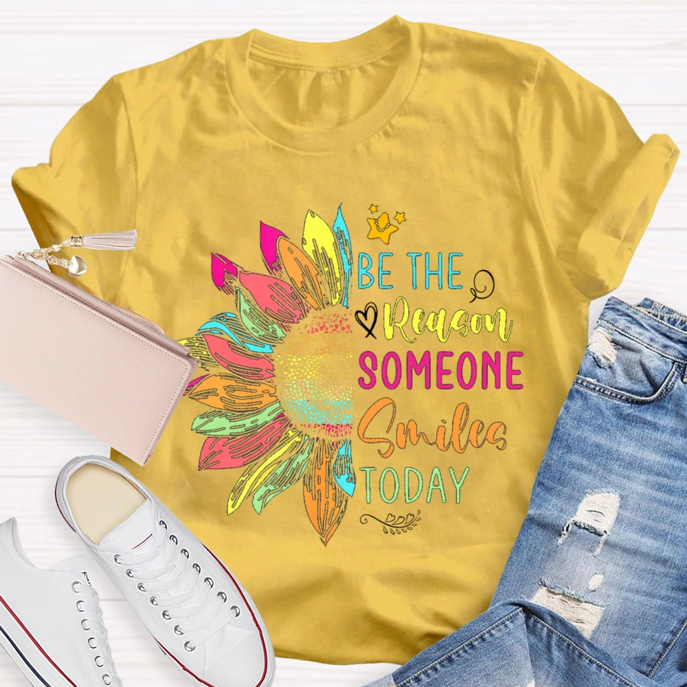 Be The Reason Someone Smiles Today Colorful Sunflower T-shirt