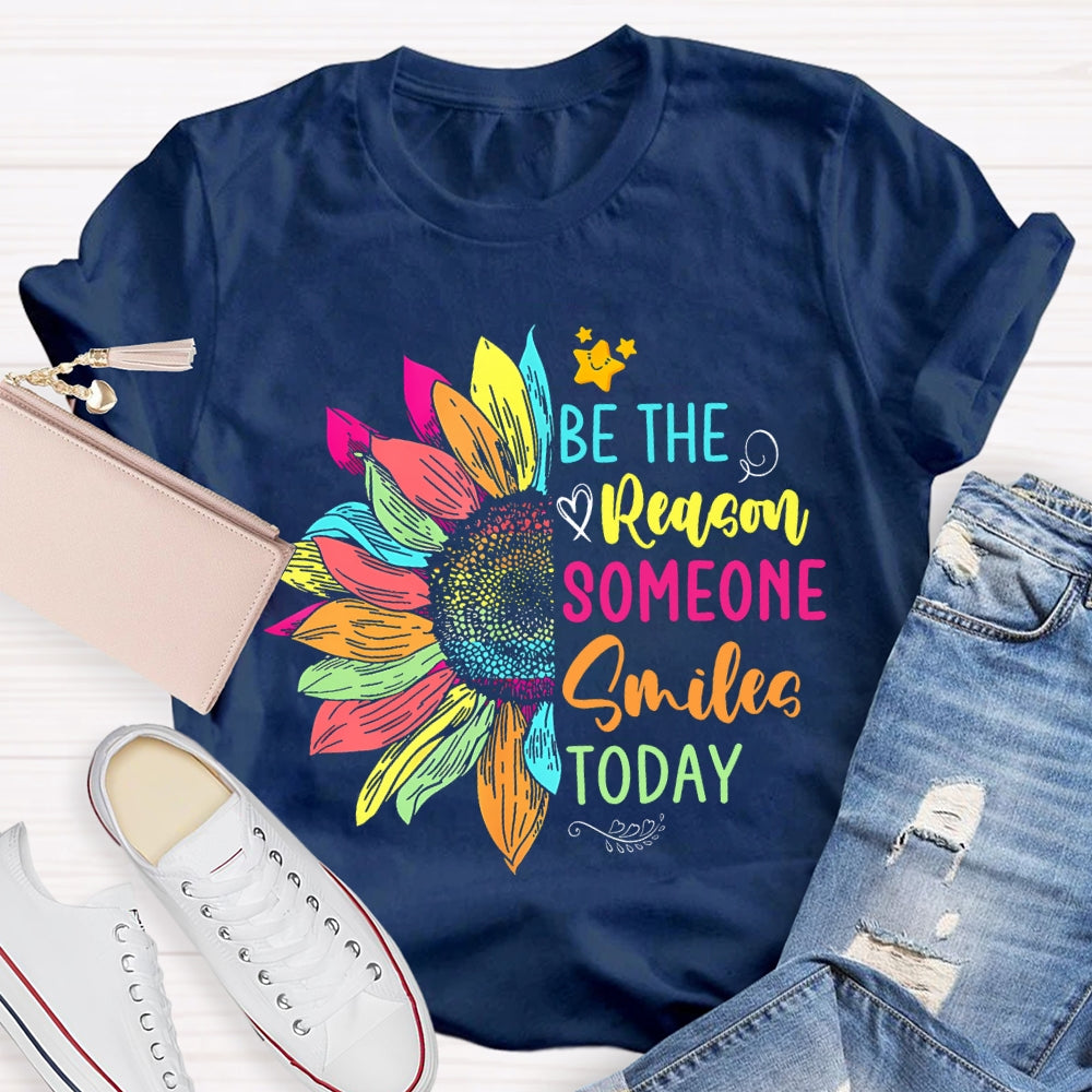 Be The Reason Someone Smiles Today Colorful Sunflower T-shirt
