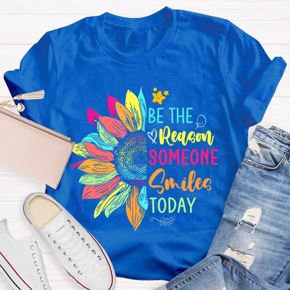 Be The Reason Someone Smiles Today Colorful Sunflower T-shirt