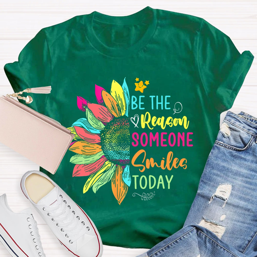 Be The Reason Someone Smiles Today Colorful Sunflower T-shirt