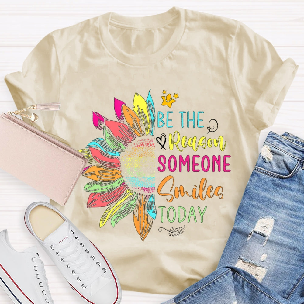 Be The Reason Someone Smiles Today Colorful Sunflower T-shirt