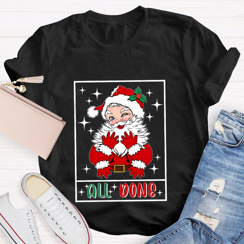All Done Santa Claus Christmas T-shirt