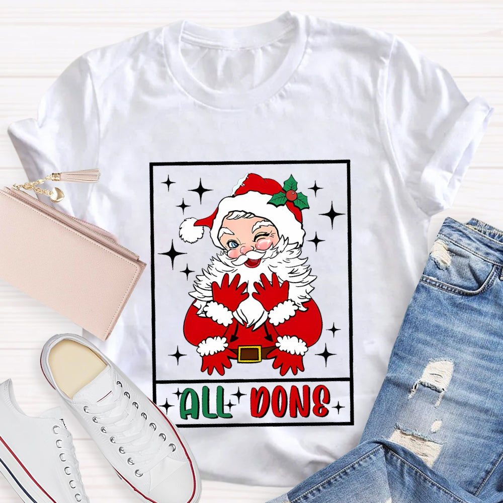 All Done Santa Claus Christmas T-shirt