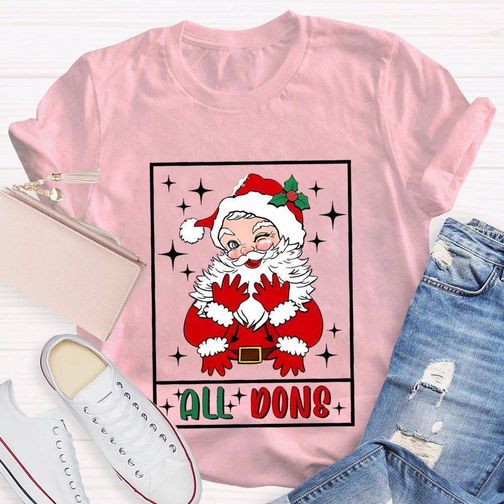 All Done Santa Claus Christmas T-shirt