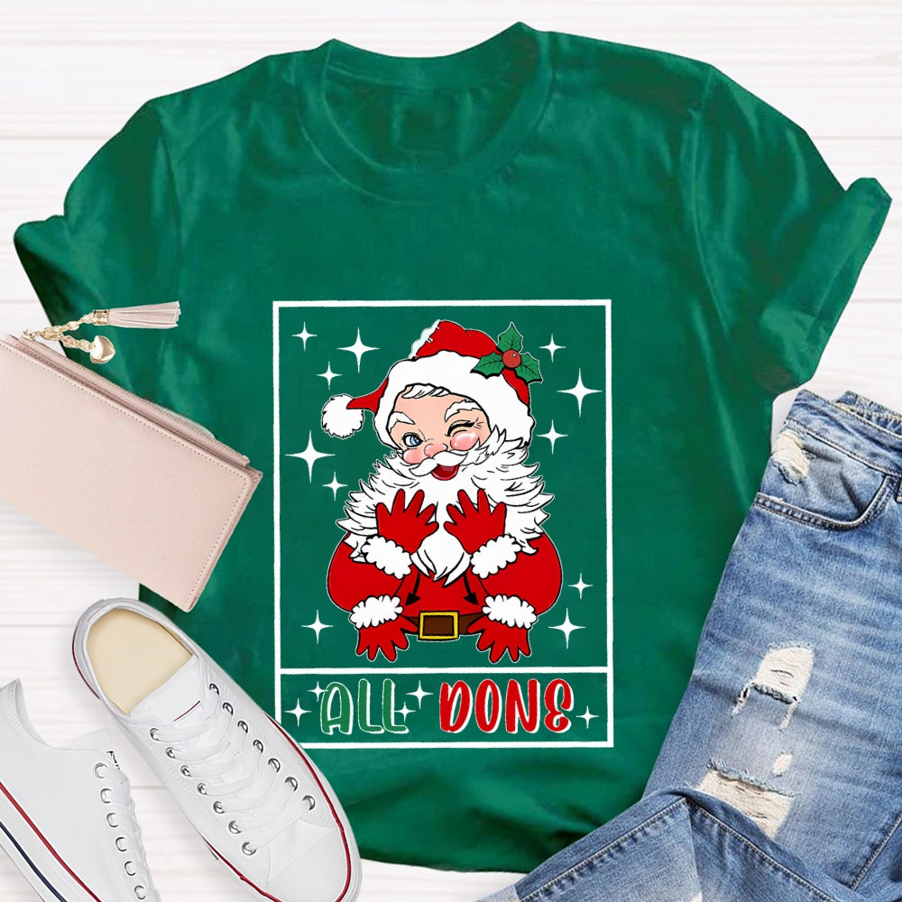 All Done Santa Claus Christmas T-shirt