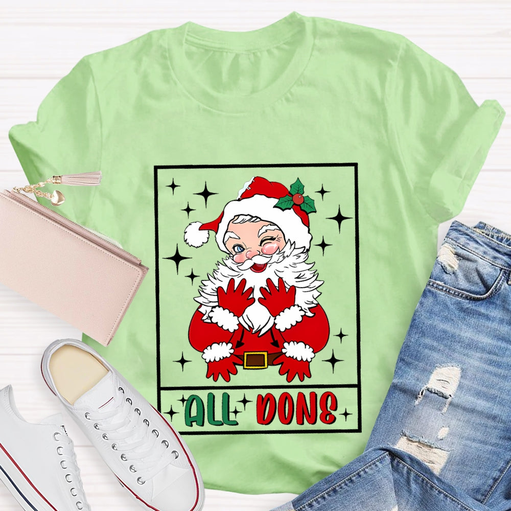 All Done Santa Claus Christmas T-shirt