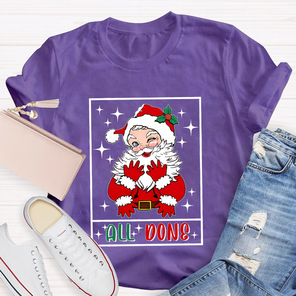 All Done Santa Claus Christmas T-shirt
