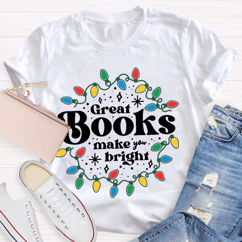 Great Books Make Bright T-Shirt