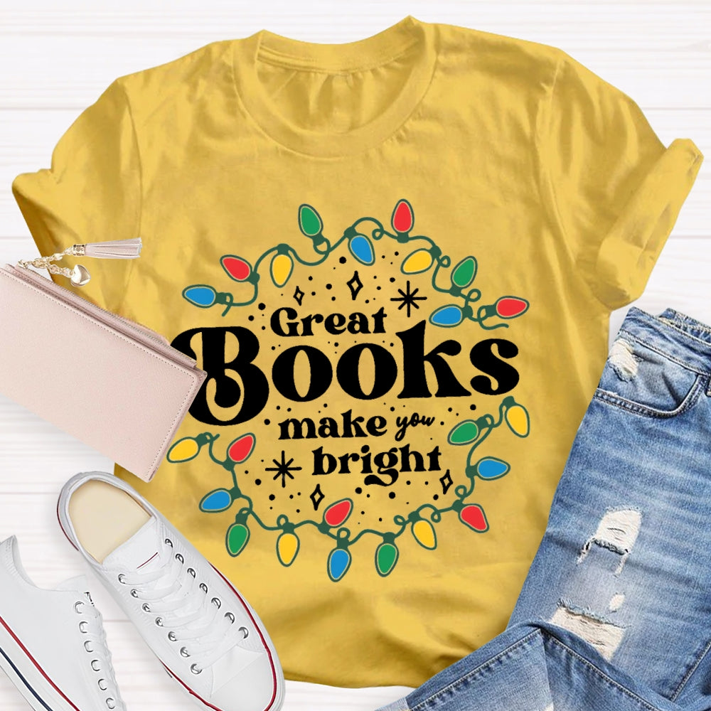 Great Books Make Bright T-Shirt