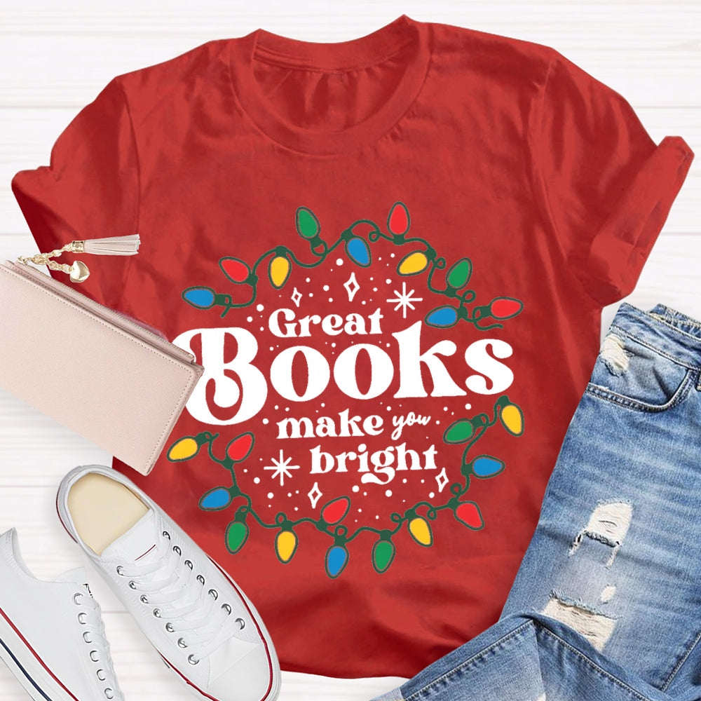 Great Books Make Bright T-Shirt