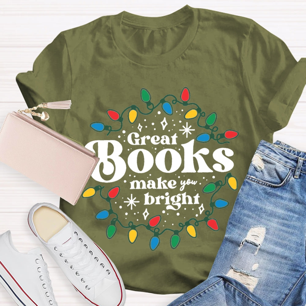 Great Books Make Bright T-Shirt