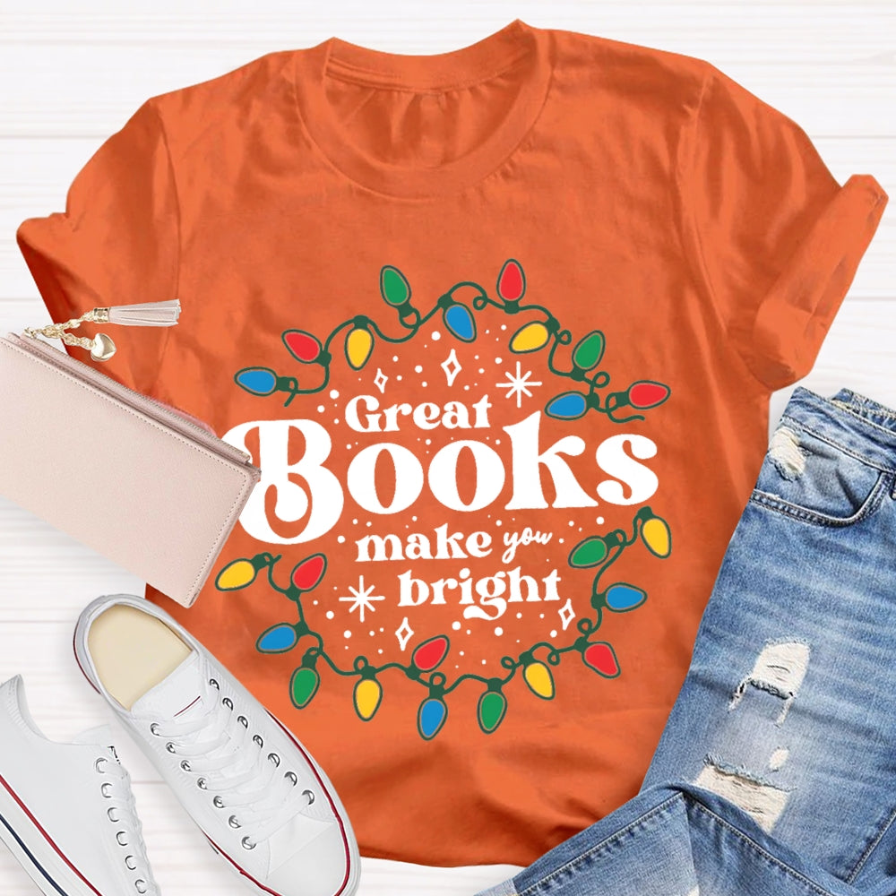 Great Books Make Bright T-Shirt