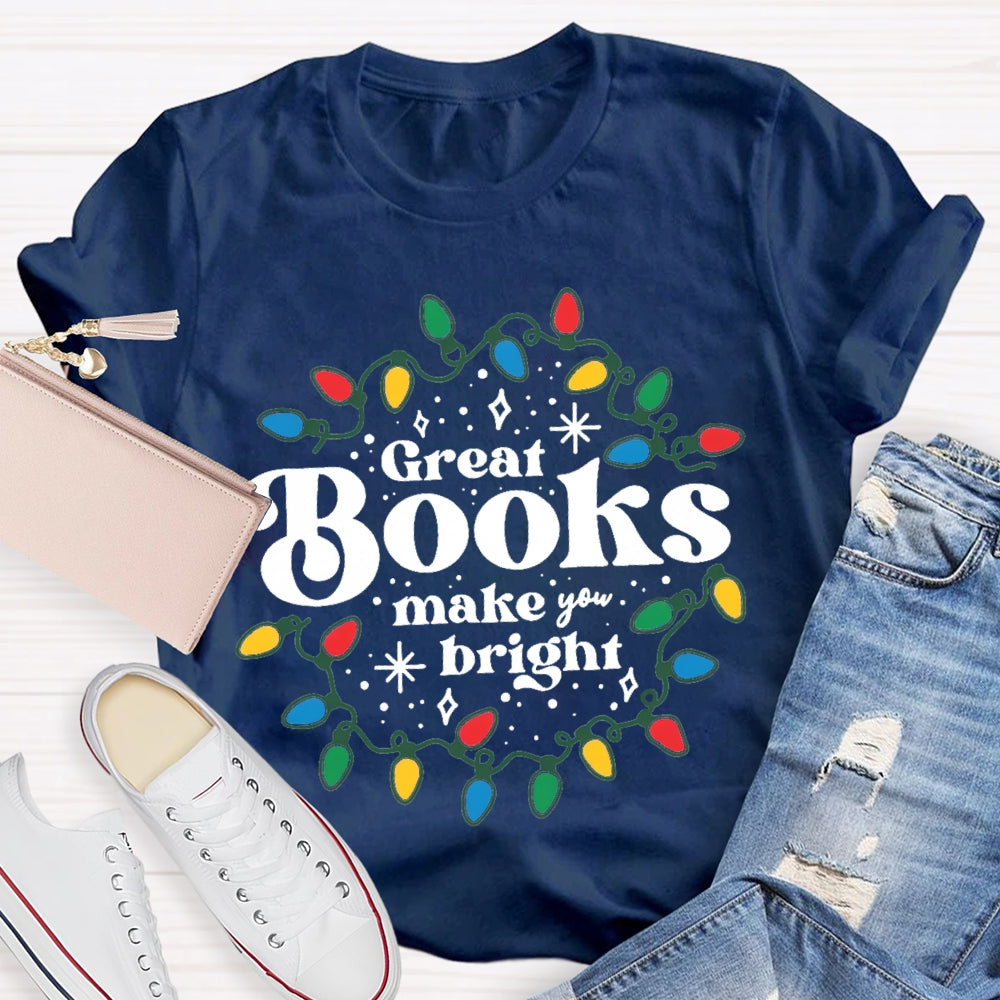 Great Books Make Bright T-Shirt