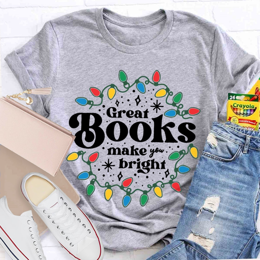 Great Books Make Bright T-Shirt