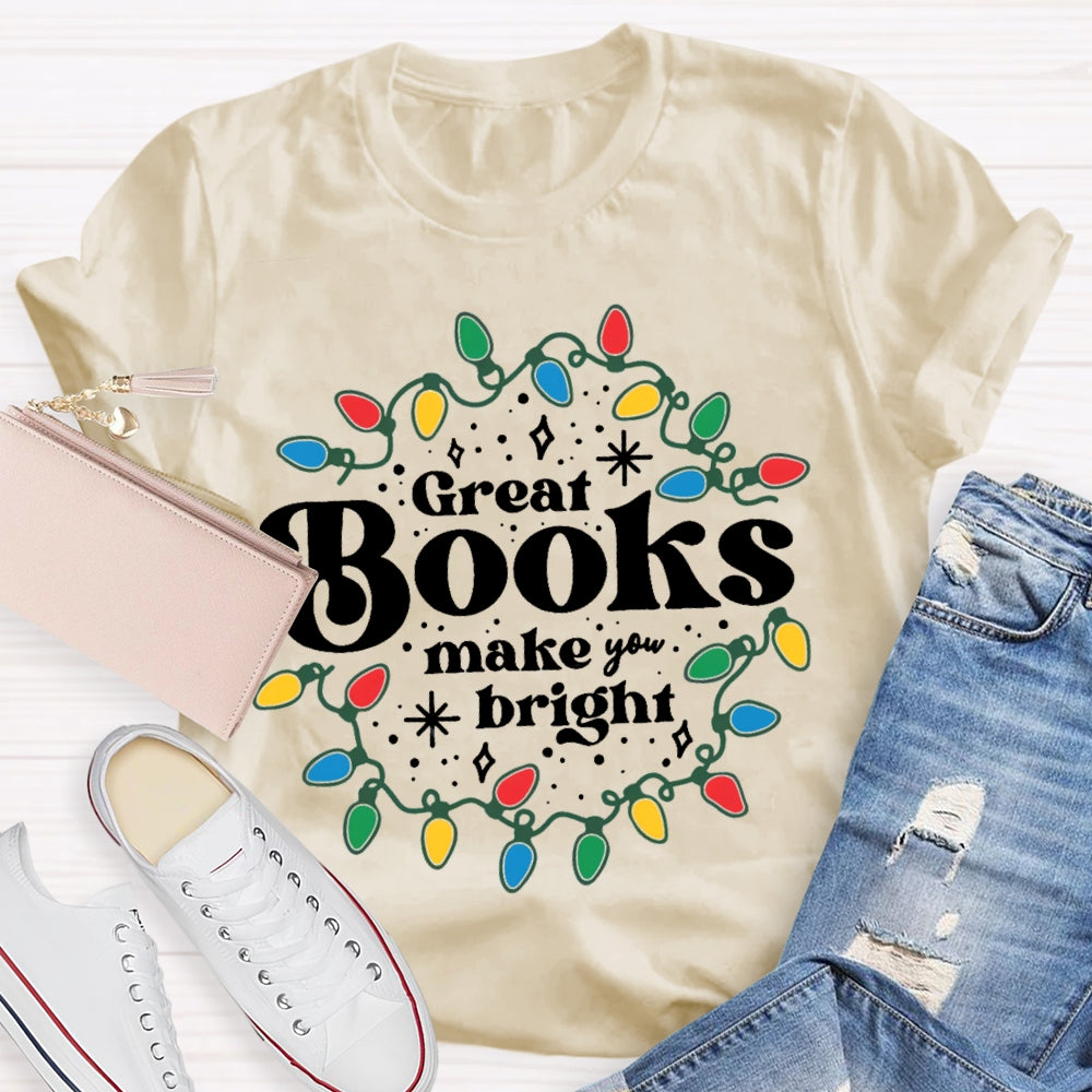 Great Books Make Bright T-Shirt