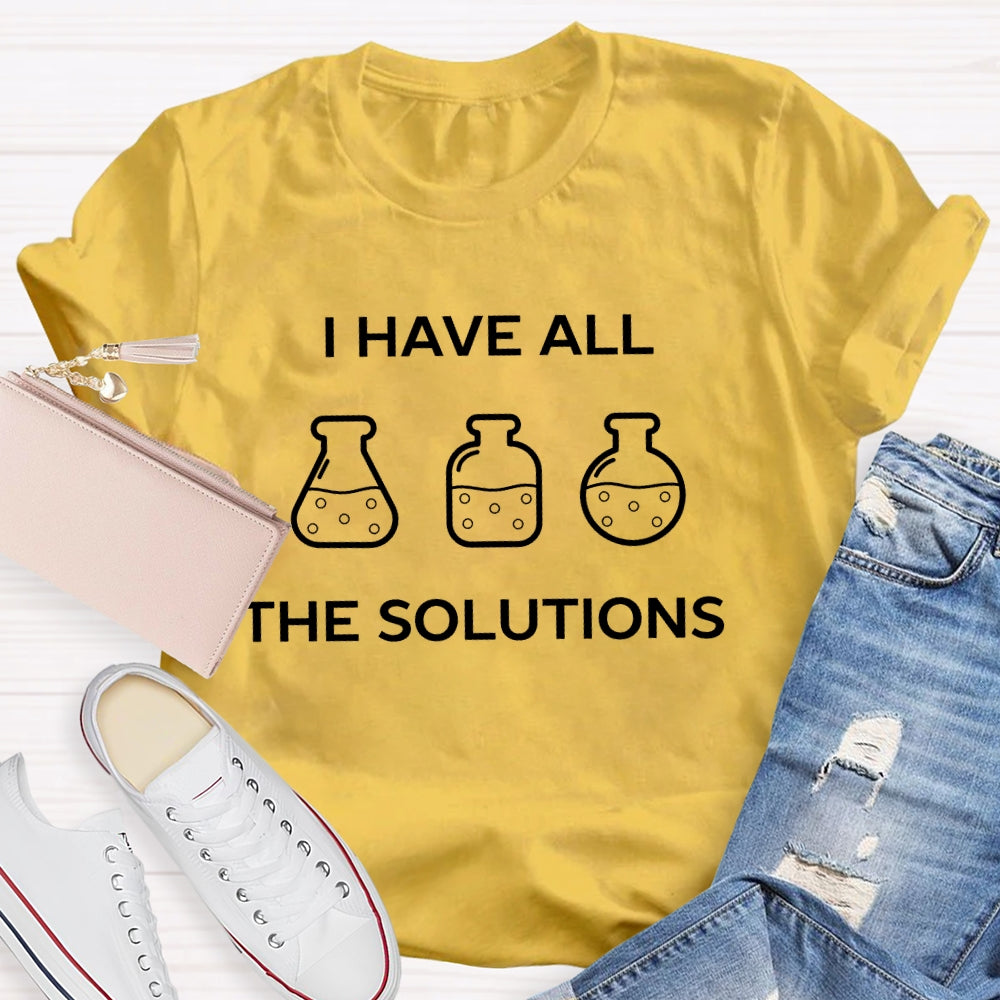 I Have All The Solutions T-shirt