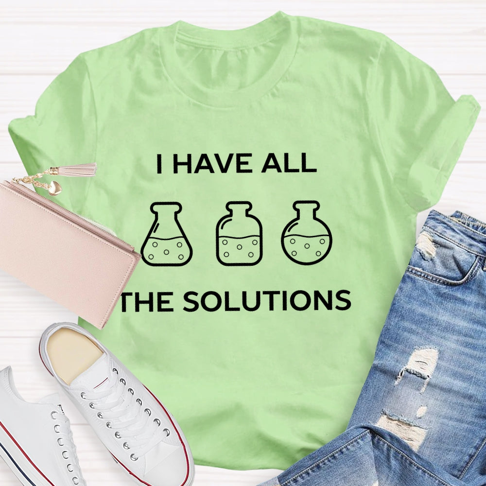 I Have All The Solutions T-shirt