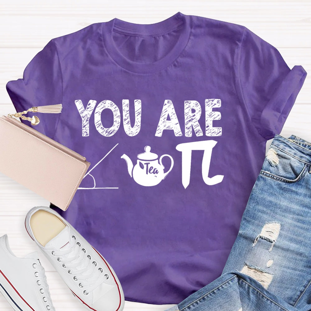 You Are Cut Tea Pi Math T-shirt