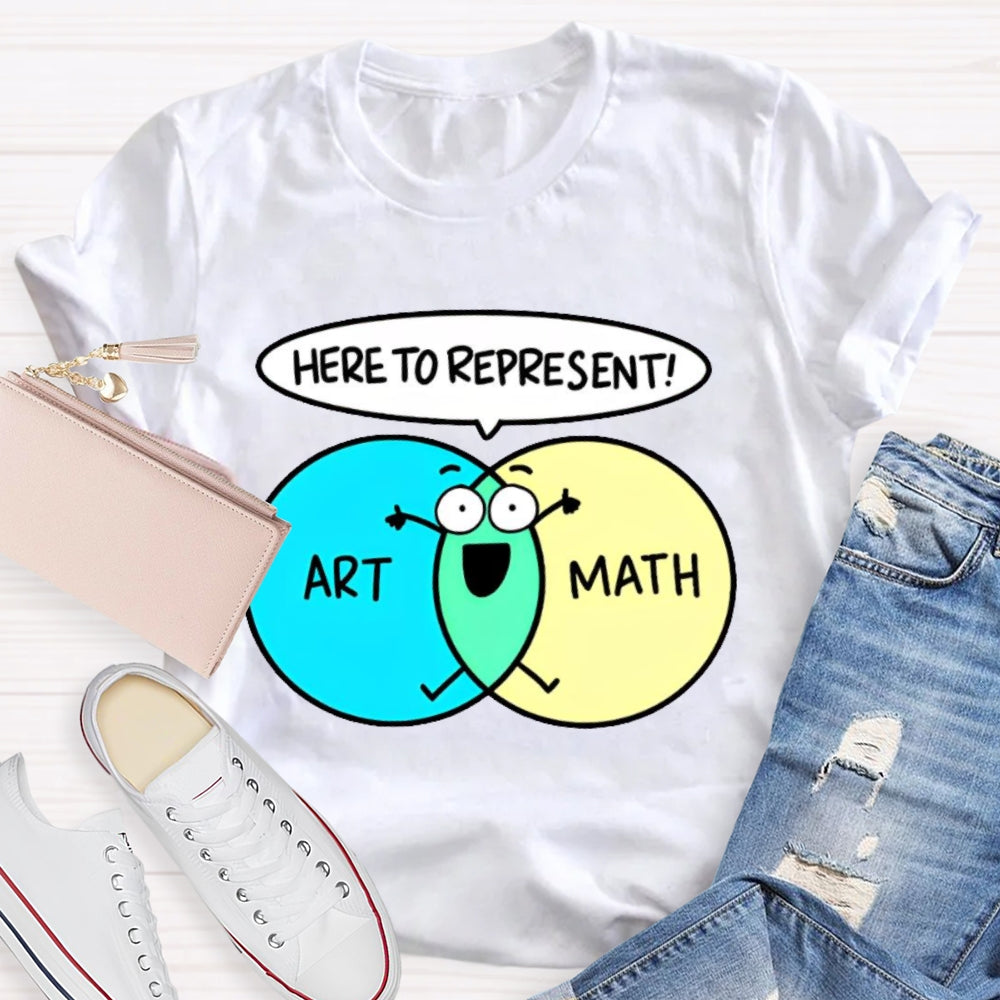 Art Math Here To Represent T-shirt