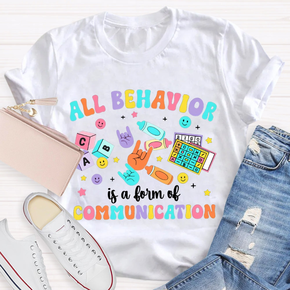 All Behavior Is A Form Of Communication Color Fonts T-shirt