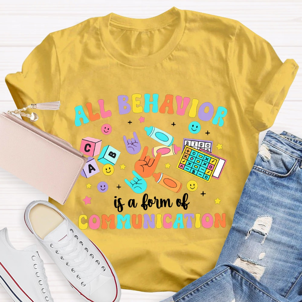 All Behavior Is A Form Of Communication Color Fonts T-shirt