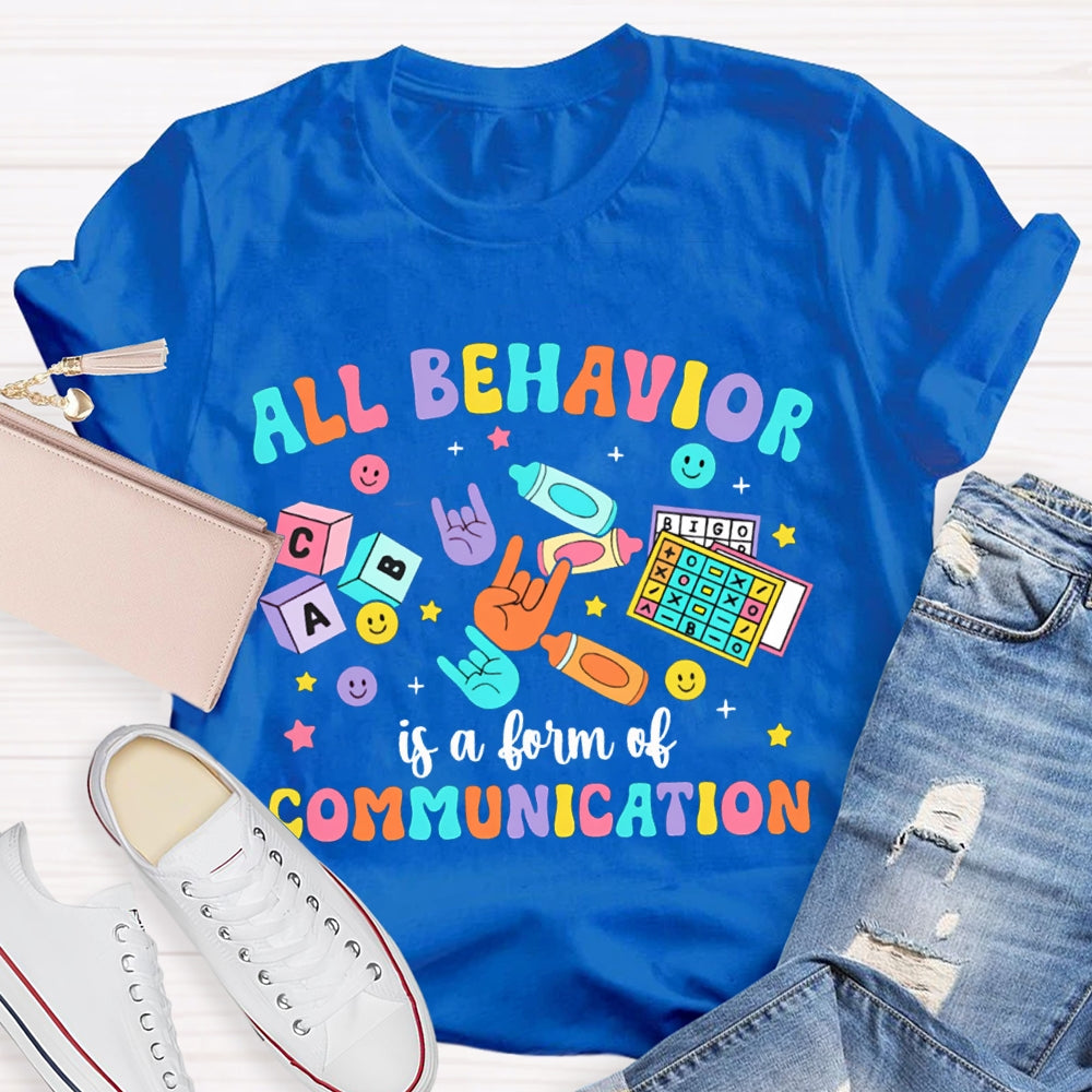 All Behavior Is A Form Of Communication Color Fonts T-shirt