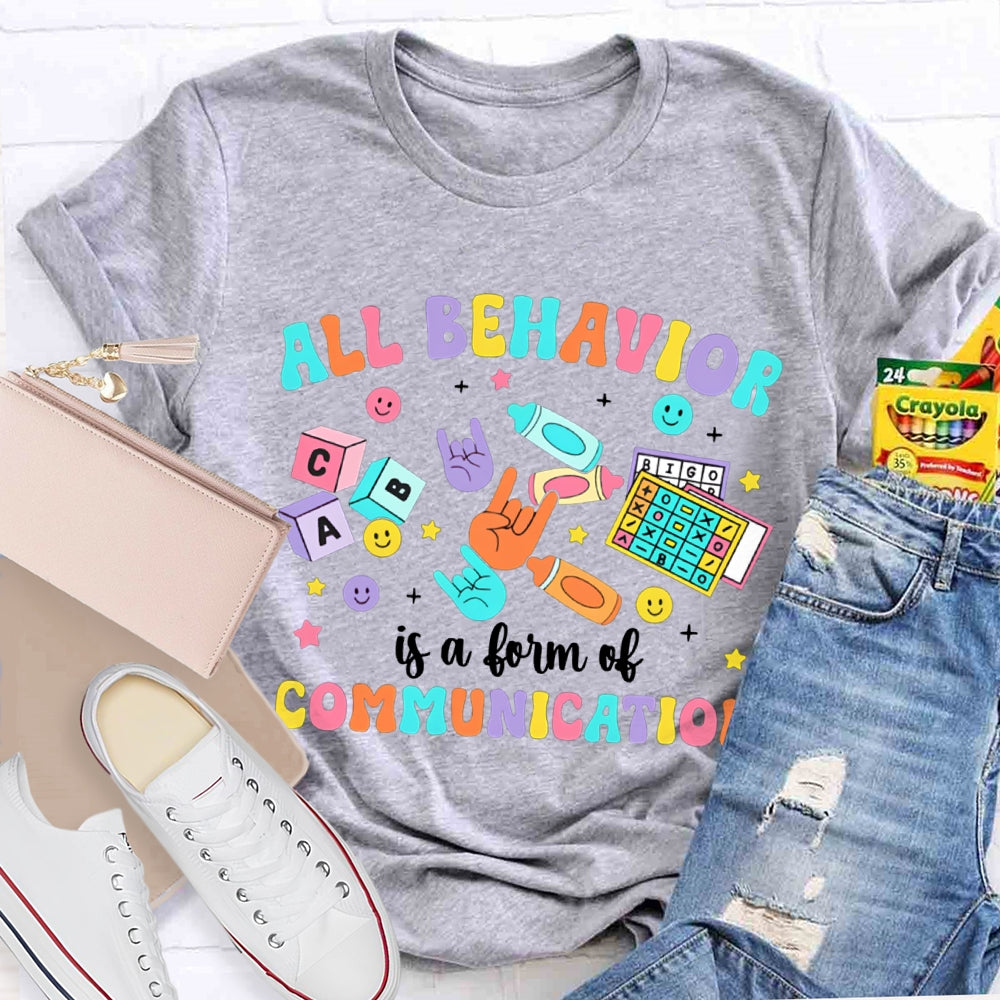 All Behavior Is A Form Of Communication Color Fonts T-shirt