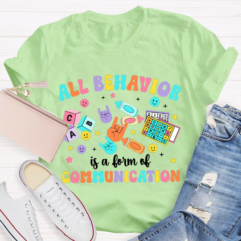 All Behavior Is A Form Of Communication Color Fonts T-shirt