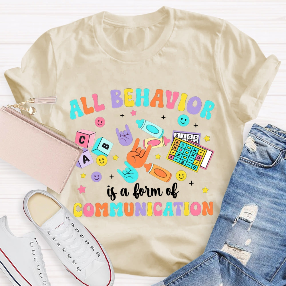 All Behavior Is A Form Of Communication Color Fonts T-shirt