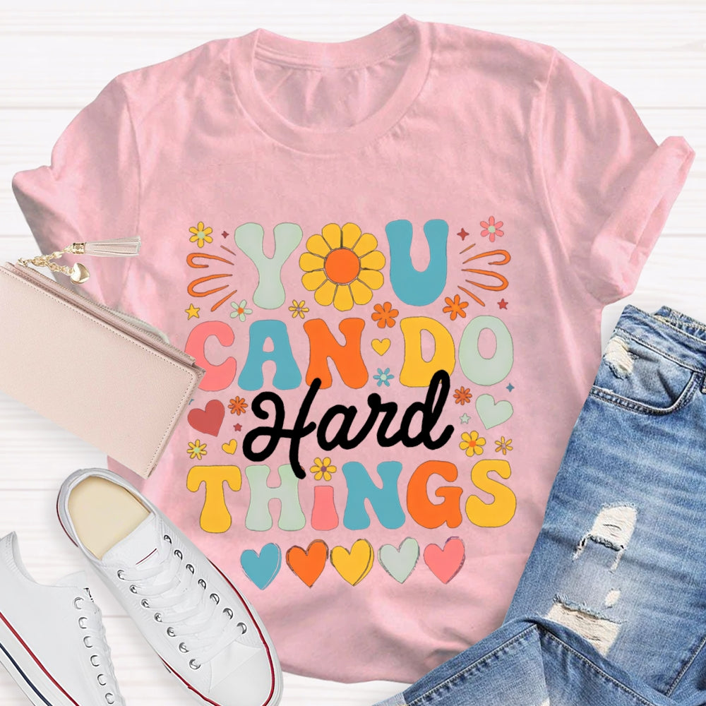 You Can Do Hard Things Colorful Fonts And Hearts T-shirt