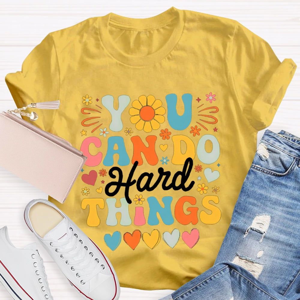 You Can Do Hard Things Colorful Fonts And Hearts T-shirt