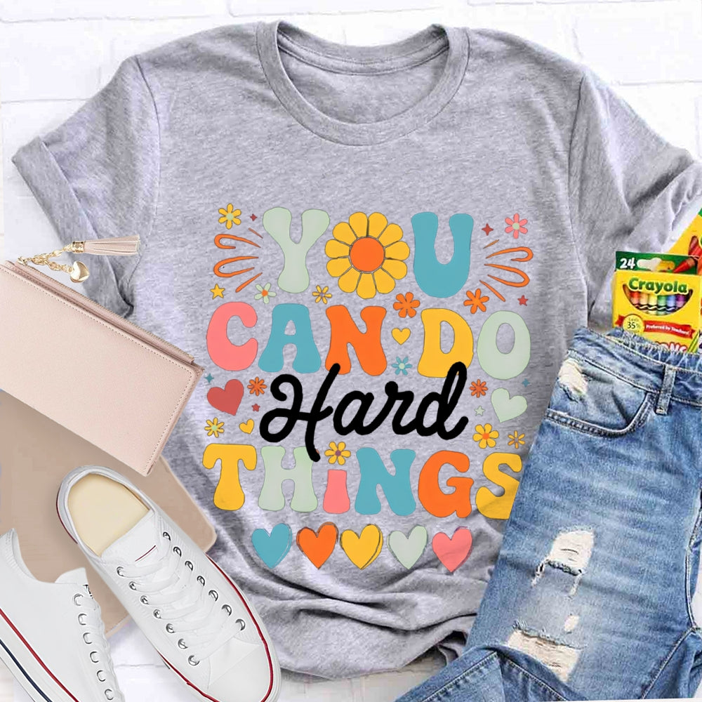 You Can Do Hard Things Colorful Fonts And Hearts T-shirt