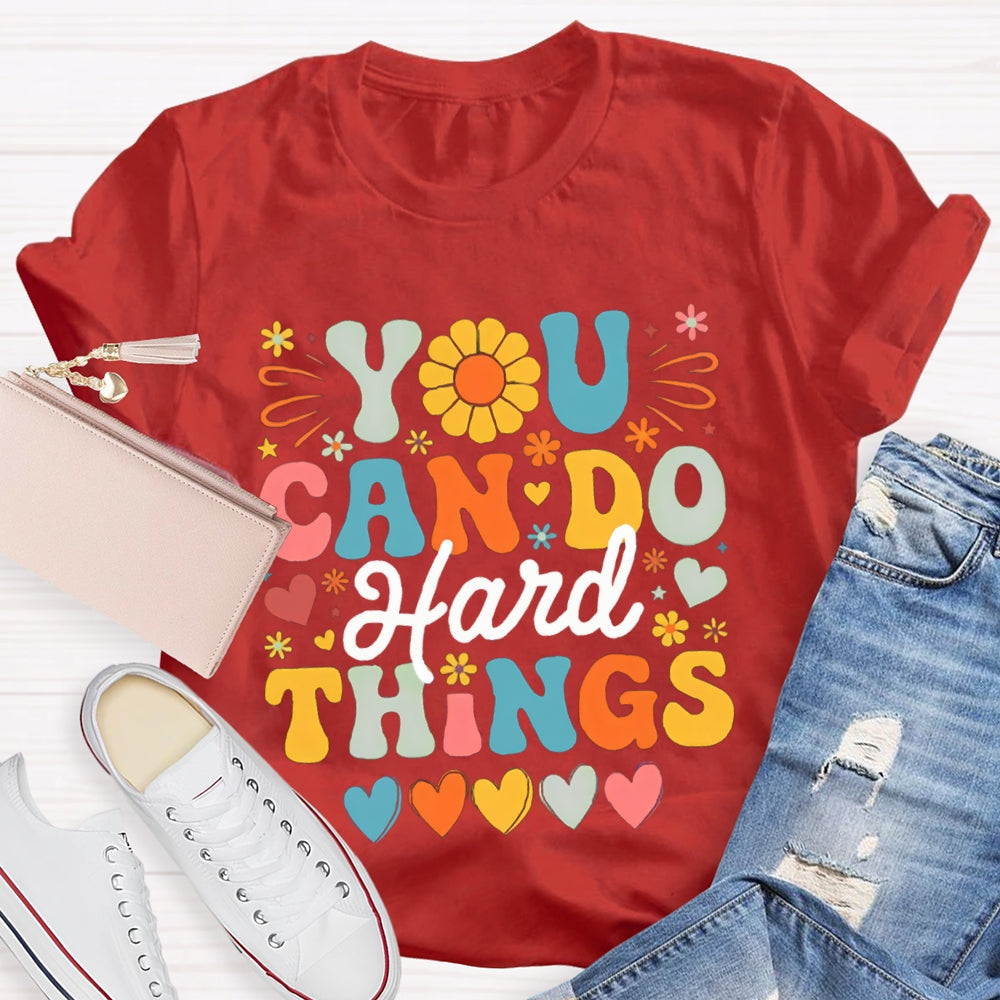 You Can Do Hard Things Colorful Fonts And Hearts T-shirt