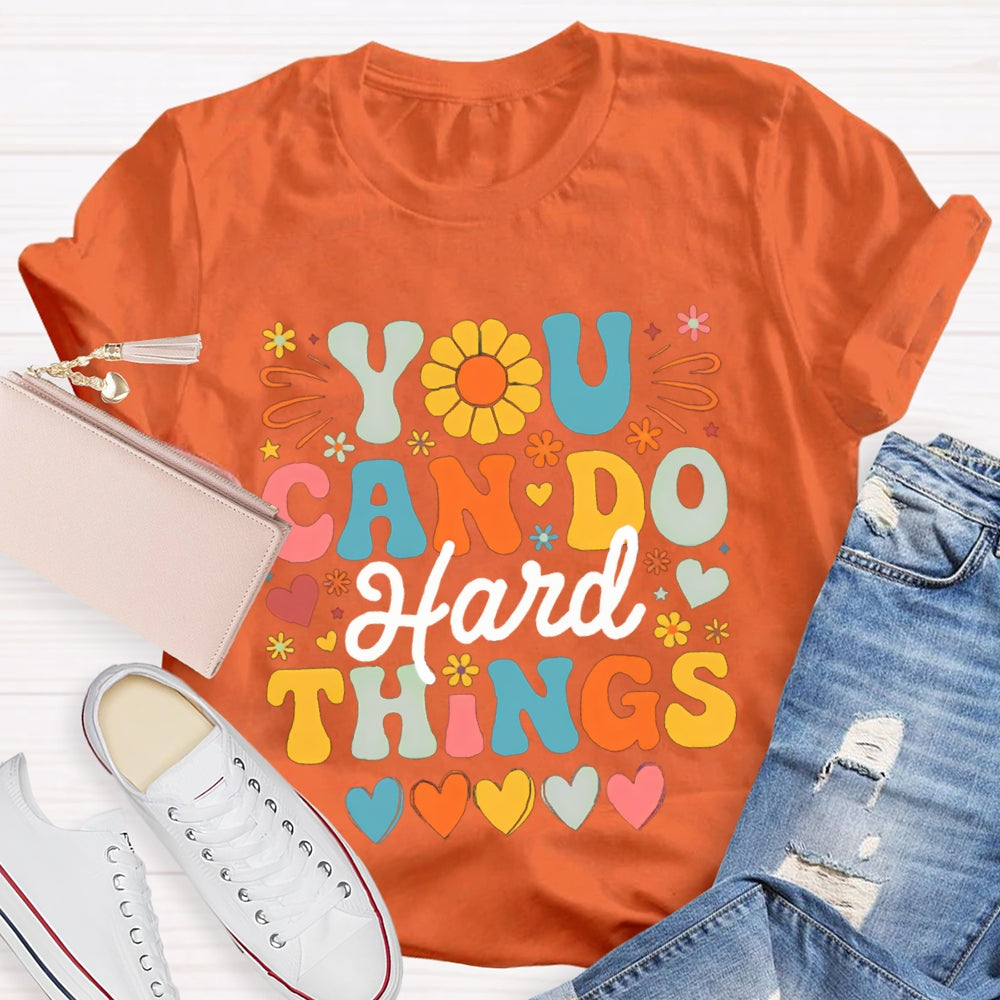You Can Do Hard Things Colorful Fonts And Hearts T-shirt