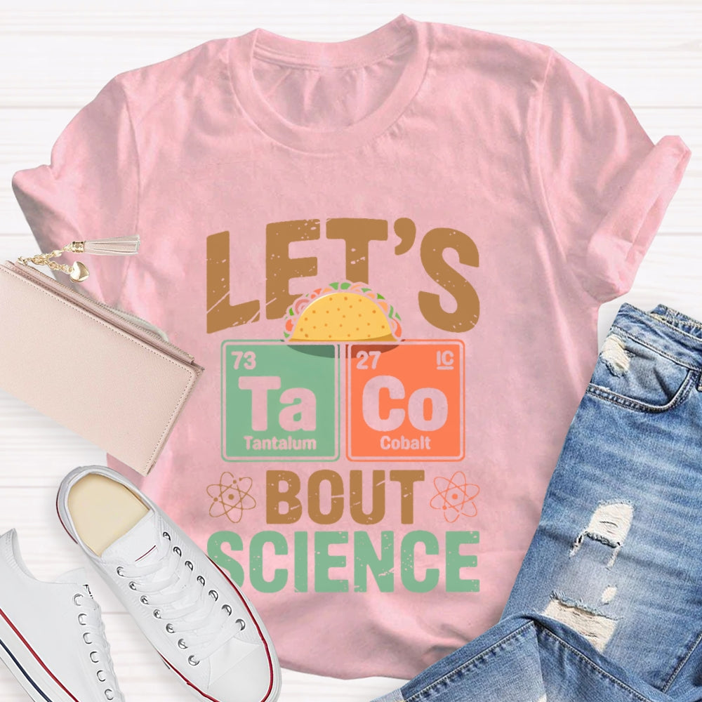 Let's Taco Bout Science Funny Pun Science Teacher T-shirt
