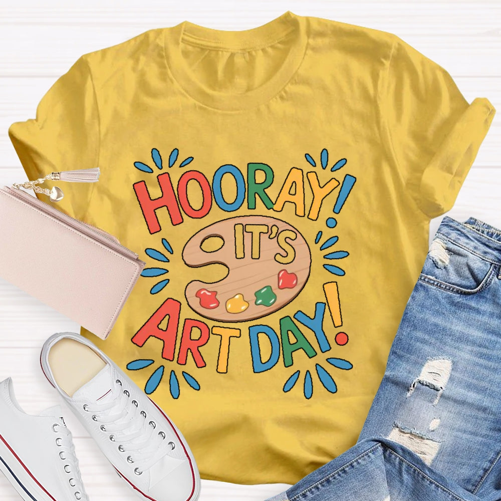 Hooray It's Art Day Art Student Teacher T-shirt