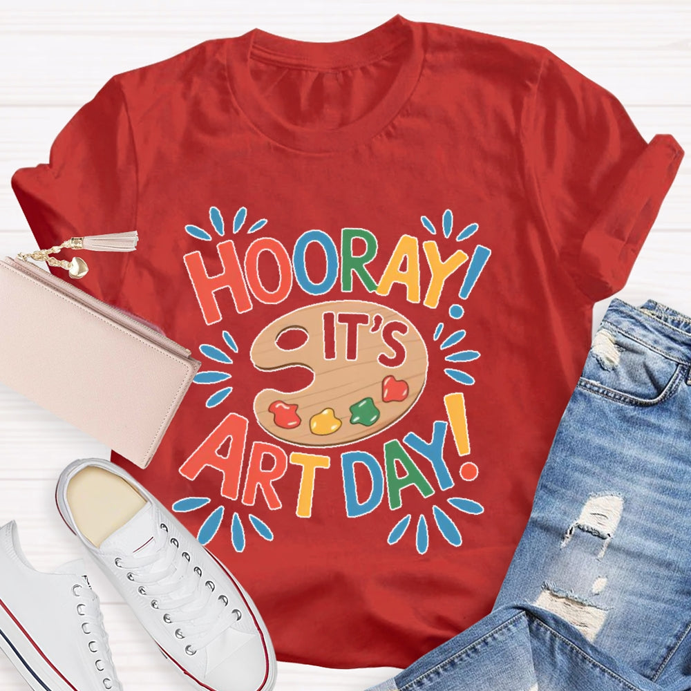 Hooray It's Art Day Art Student Teacher T-shirt