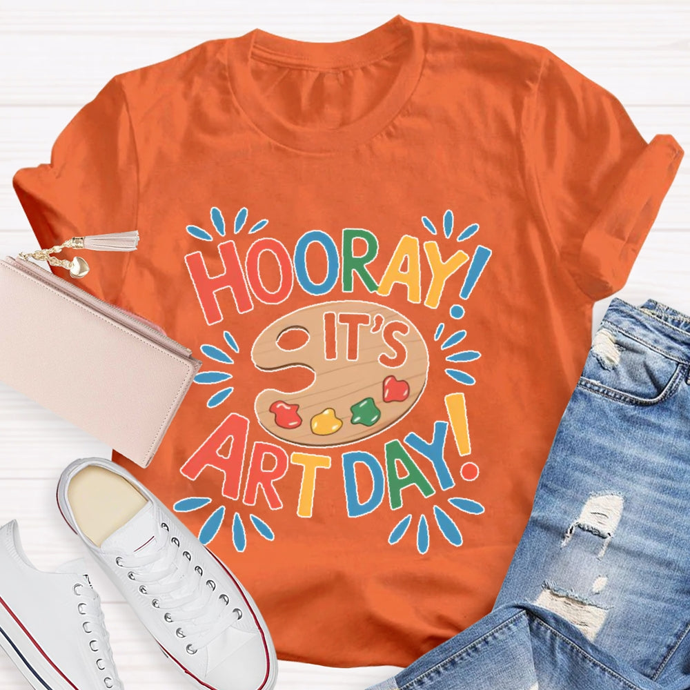 Hooray It's Art Day Art Student Teacher T-shirt
