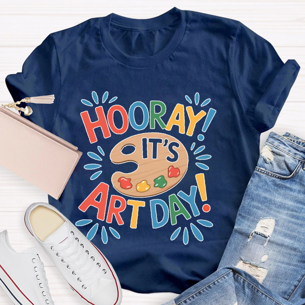Hooray It's Art Day Art Student Teacher T-shirt