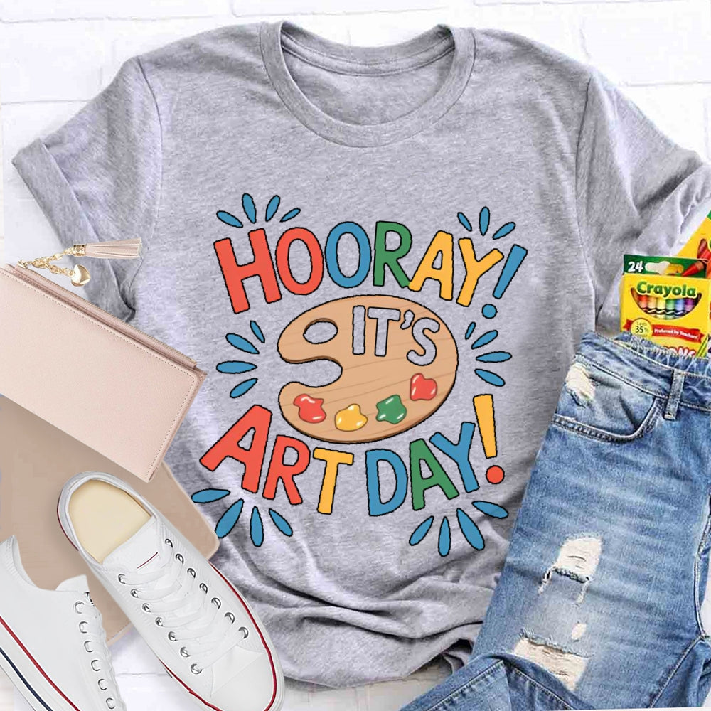 Hooray It's Art Day Art Student Teacher T-shirt