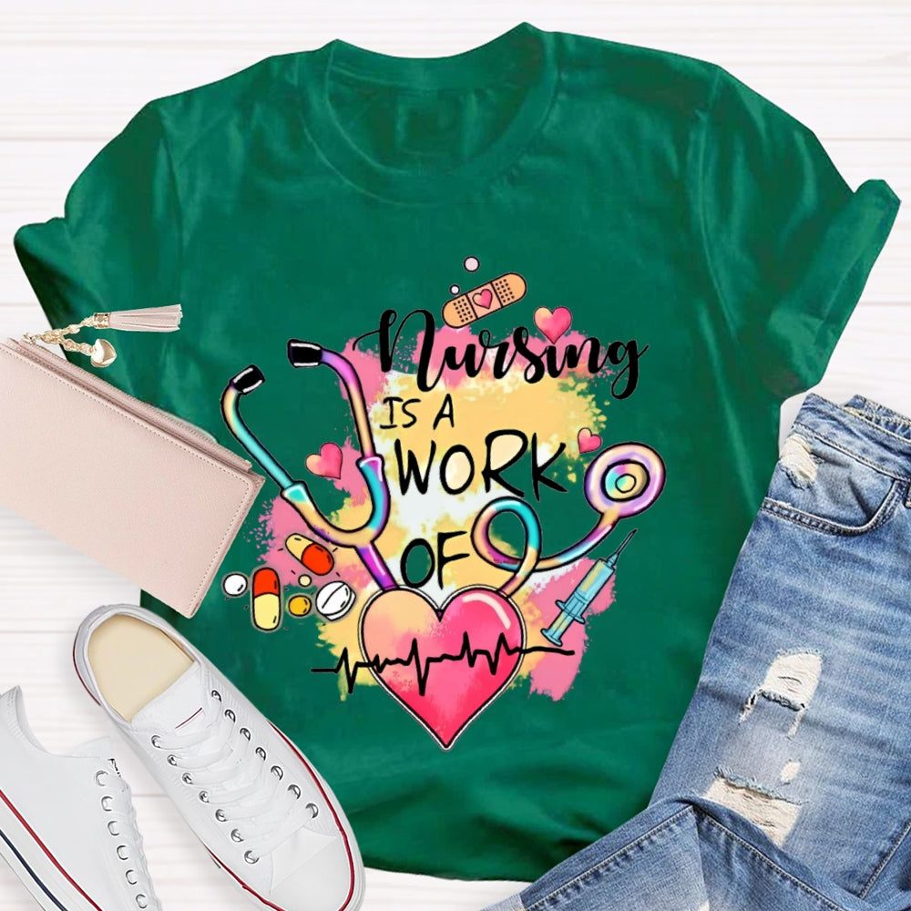 Nursing Is A Work Of Heart T-shirt