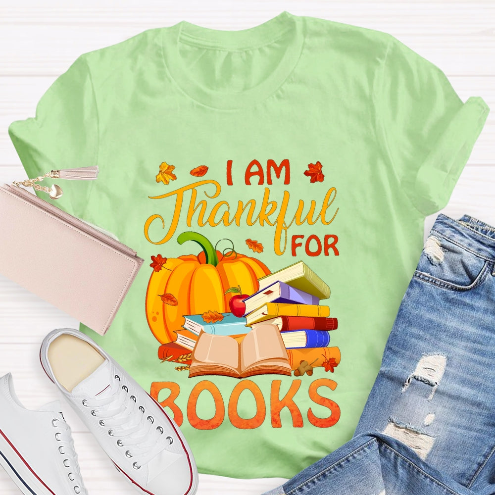 I'm Thankful For Books Thanksgiving Fall Book Reader Lovers T-shirt