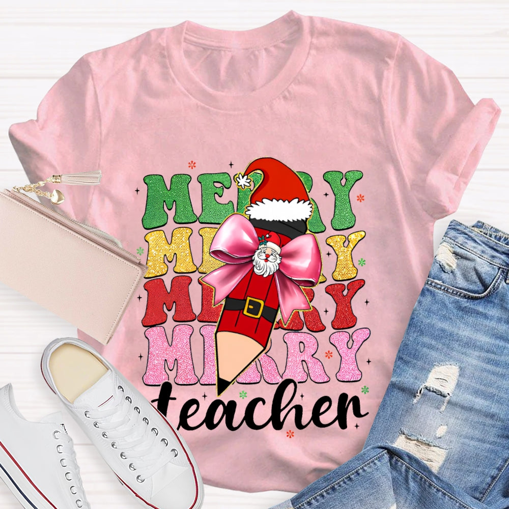 Merry Teacher Bow Santa Claus Pencils And Colored Fonts Christmas T-shirt