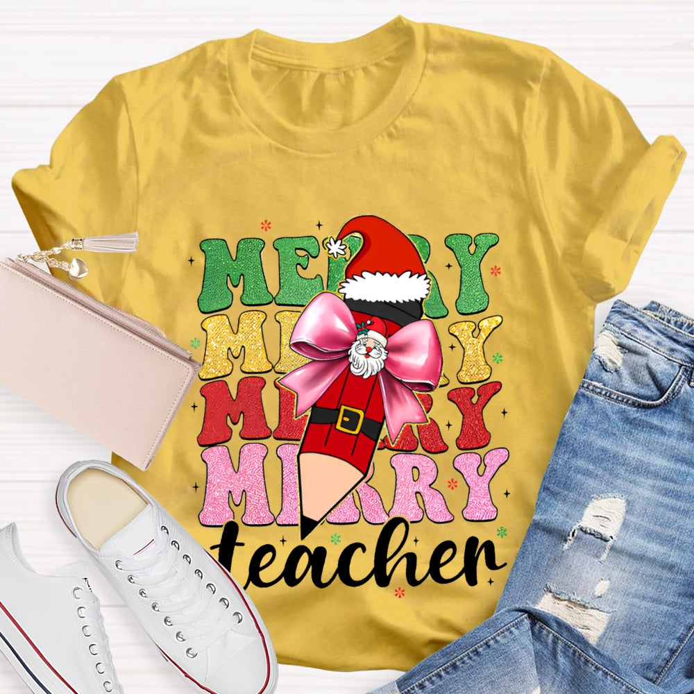 Merry Teacher Bow Santa Claus Pencils And Colored Fonts Christmas T-shirt