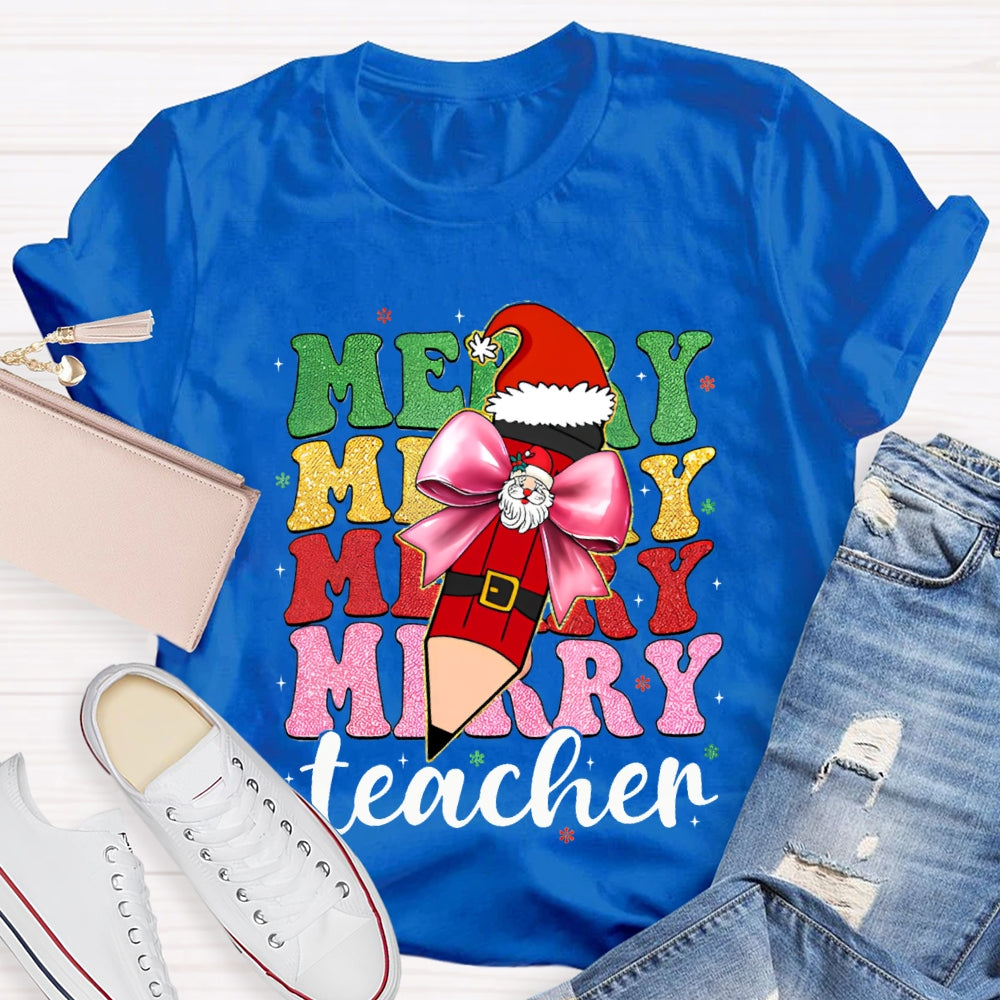 Merry Teacher Bow Santa Claus Pencils And Colored Fonts Christmas T-shirt