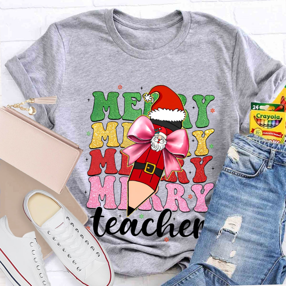 Merry Teacher Bow Santa Claus Pencils And Colored Fonts Christmas T-shirt