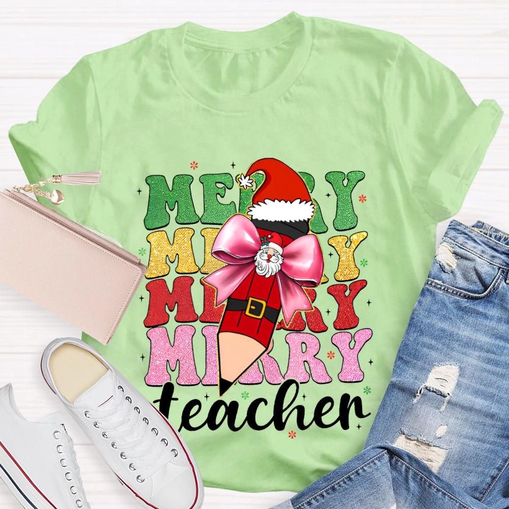 Merry Teacher Bow Santa Claus Pencils And Colored Fonts Christmas T-shirt