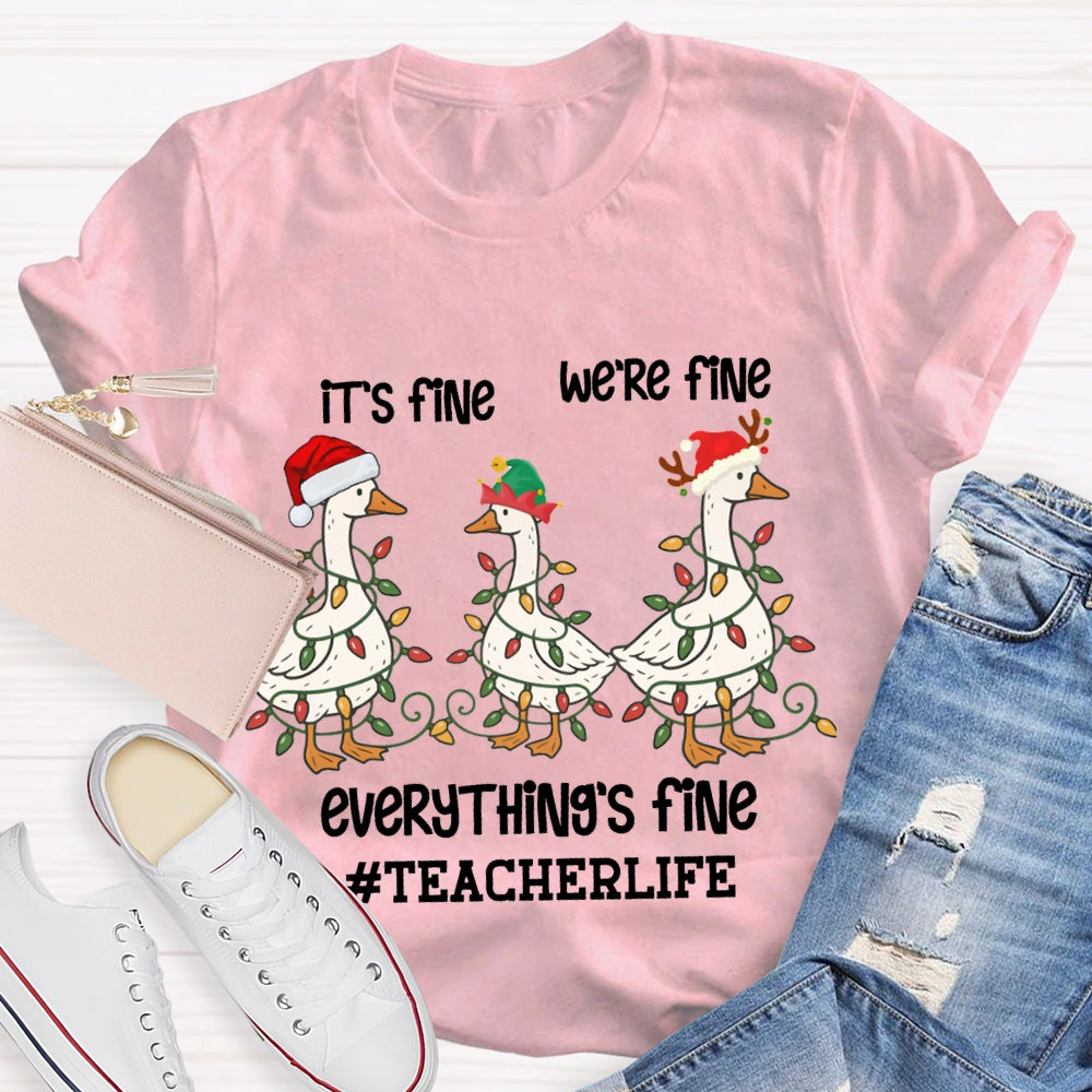 It'S Fine We Are Fine Everything Is Fine Teacherlife Goose Wrapped In Christmas Lights T-shirt