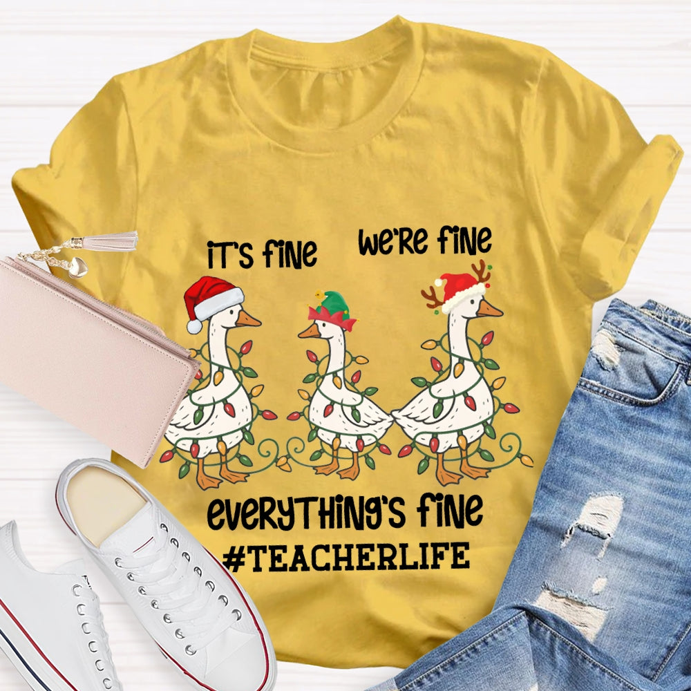 It'S Fine We Are Fine Everything Is Fine Teacherlife Goose Wrapped In Christmas Lights T-shirt